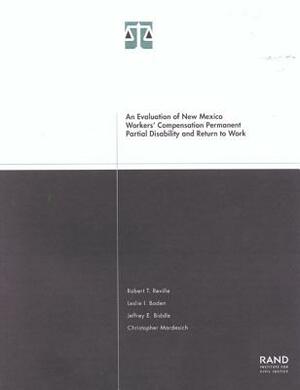 An Evaluation of New Mexico Workers Compensation Permanent Partial Disability and Return to Work 2001 by Robert T. Reville