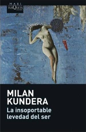 La insoportable levedad del ser by Milan Kundera