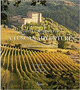 A Tuscan Adventure: Castello Di Potentino: The Restoration of a Castle by Marella Caracciolo Chia, Michael Woolley, Charlotte Horton