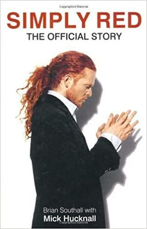 Simply Red: The Official Story by Mick Hucknall, Brian Southall
