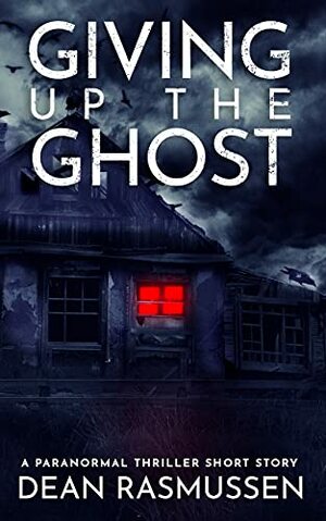 Giving Up The Ghost by Dean Rasmussen