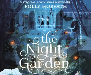 The Night Garden by Polly Horvath