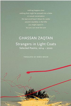 Strangers in Light Coats: Selected Poems, 20142020 by Ghassan Zaqtan