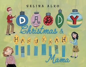 Daddy Christmas & Hanukkah Mama by Selina Alko
