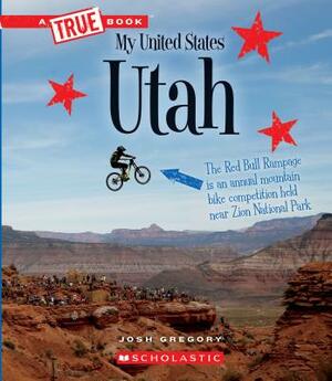 Utah (a True Book: My United States) by Josh Gregory