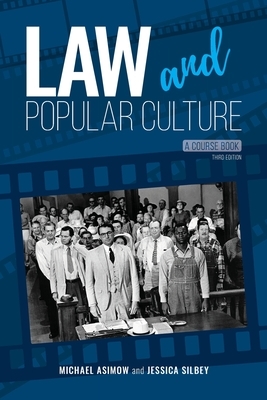 Law and Popular Culture: A Course Book by Michael Asimow, Jessica Silbey