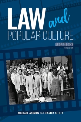 Law and Popular Culture: A Course Book by Jessica Silbey, Michael Asimow