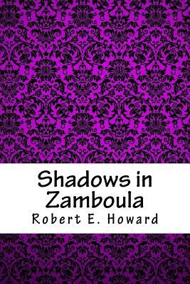 Shadows in Zamboula by Robert E. Howard