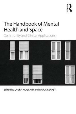 The Handbook of Mental Health and Space: Community and Clinical Applications by 