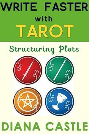 Write Faster with Tarot - Structuring Plots by Diana Castle