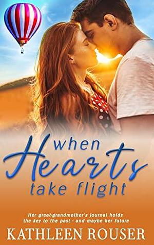 When Hearts Take Flight by Kathleen Rouser, Kathleen Rouser