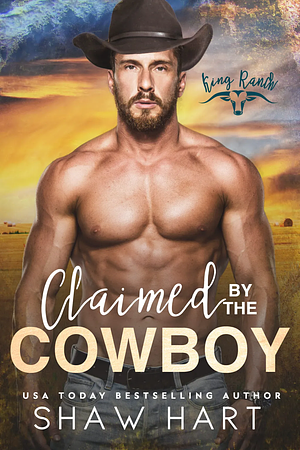 Claimed By The Cowboy by Shaw Hart, Cameron Hart