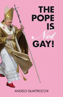 The Pope Is Not Gay! by Angelo Quattrocchi