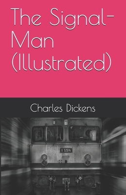 The Signal-Man (Illustrated) by Charles Dickens