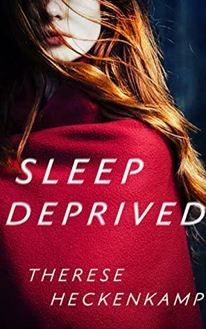 Sleep Deprived by Therese Heckenkamp