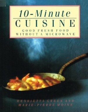 10-Minute Cuisine by Marie-Pierre Moine, Henrietta Green