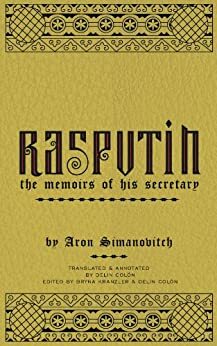 Rasputin: the Memoirs of his Secretary by Bryna Kranzler, Aron Simanovitch