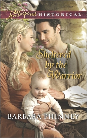 Sheltered by the Warrior by Barbara Phinney