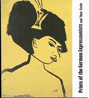 Prints of the German Expressionists and Their Circle: Collection of the Brooklyn Museum by Barry Walker