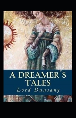 A Dreamer's Tales Illustrated by Lord Dunsany