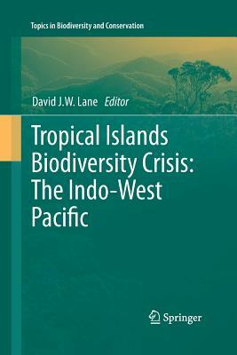 Tropical Islands Biodiversity Crisis:: The Indo-West Pacific by 