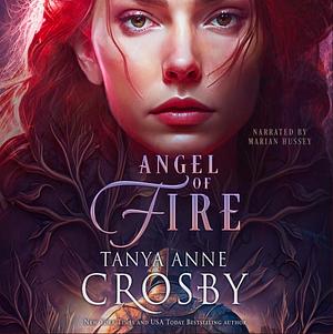 Angel of Fire by Tanya Anne Crosby