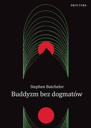 Buddyzm bez dogmatów by Stephen Batchelor