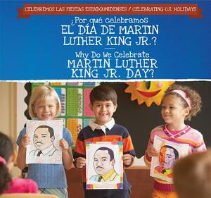 ¿Por Qué Celebramos El Día de Martin Luther King Jr.? / Why Do We Celebrate Martin Luther King Jr. Day? by Michaela Seymour