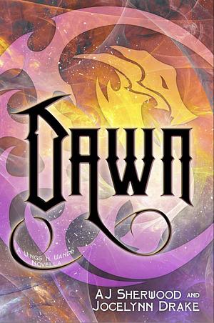 Dawn by A.J. Sherwood, Jocelynn Drake