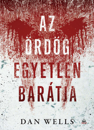 Az ördög egyetlen barátja by Dan Wells