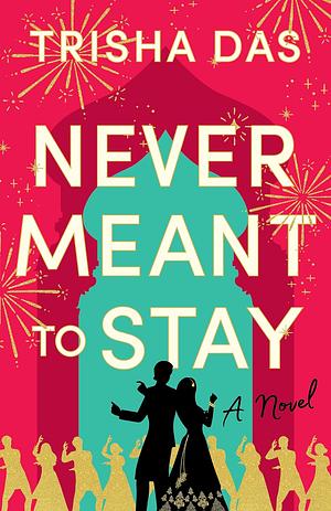 Never Meant to Stay by Trisha Das