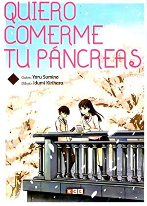 Quiero comerme tu páncreas by Idumi Kirihara, Yasuko Tojo, Yoru Sumino