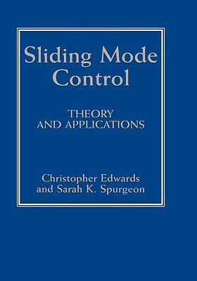 Sliding Mode Control: Theory and Applications by S. Spurgeon, C. Edwards