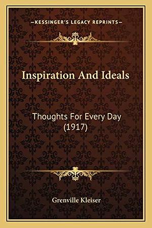 Inspiration and Ideals; Thoughts for Every Day by Grenville Kleiser