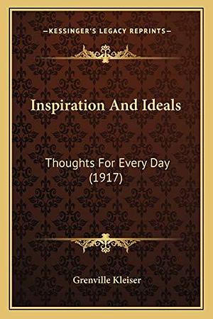 Inspiration and Ideals; Thoughts for Every Day by Grenville Kleiser