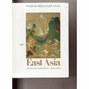 East Asia: Tradition and Transformation by John King Fairbank, Albert M. Craig, Edwin O. Reischauer