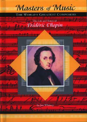 The Life and Times of Frederic Chopin by Jim Whiting