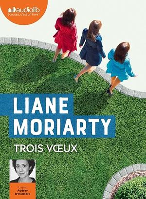 Trois voeux by Liane Moriarty