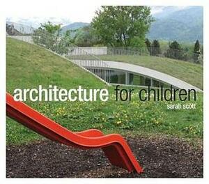 Architecture for Children by Sarah Scott