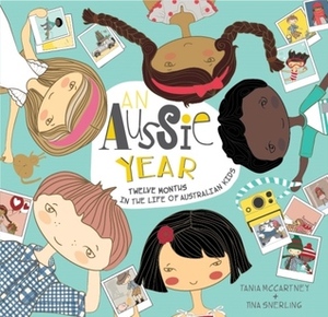 An Aussie Year: Twelve Months in the Life of Australian Kids by Tania McCartney, Tina Snerling