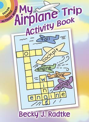 My Airplane Trip Activity Book by Becky J. Radtke