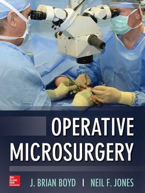 Operative Microsurgery by Neil Jones, J. Brian Boyd