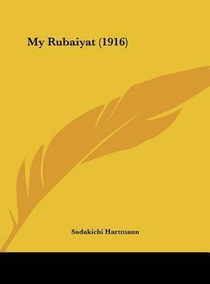 My Rubaiyat by Sadakichi Hartmann
