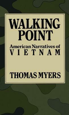 Walking Point: American Narratives of Vietnam by Thomas Myers