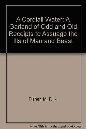 A Cordiall Water by M.F.K. Fisher, M.F.K. Fisher