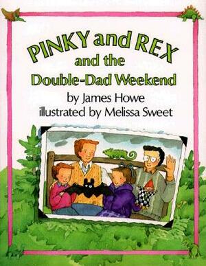 Pinky and Rex and the Double-Dad Weekend by James Howe