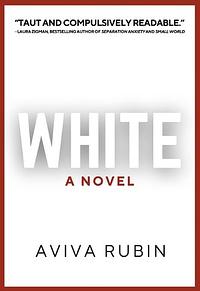 White: A Novel by Aviva Rubin