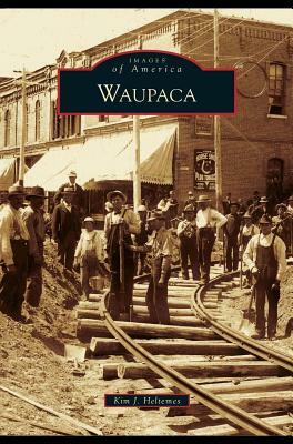 Waupaca by Kim J. Heltemes