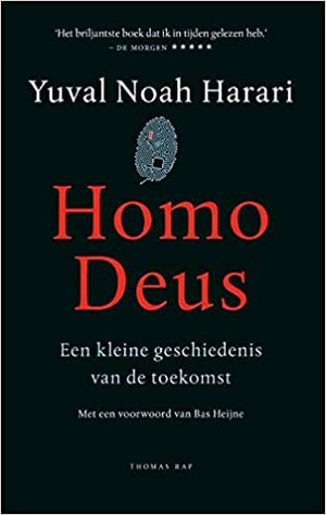 Homo Deus: een kleine geschiedenis van de toekomst by Bas Heijne, Yuval Noah Harari