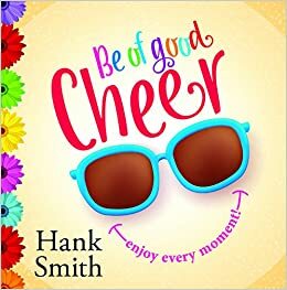Be of Good Cheer by Hank Smith